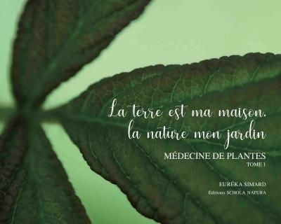 La terre est ma maison, la nature mon jardin - Euréka Simard